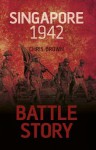 Battle Story: Singapore 1942 - Chris Brown