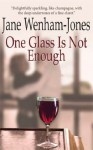 One Glass Is Never Enough - Jane Wenham-Jones