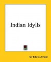 Indian Idylls - Edwin Arnold