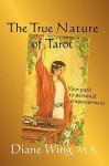 The True Nature of Tarot: Your Path to Personal Empowerment - Diane Wing