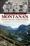 Stories from Montana's Enduring Frontier: Exploring an Untamed Legacy - John Clayton