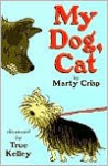 My Dog, Cat - Marty Crisp, True Kelley