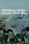 Children of the Greek Civil War: Refugees and the Politics of Memory - Loring M. Danforth, Riki Van Boeschoten