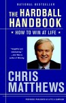 The Hardball Handbook: How to Win at Life - Chris Matthews
