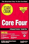 MCSE Core Four Practice Tests Exam Cram: Exam: 70-067, 70-068, 70-073, 70-058 - Ed Tittel, James Michael Stewart, Gary Novosel