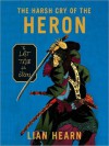 Harsh Cry of the Heron (Tales of the Otori Series #4) - Lian Hearn, Julia Fletcher, Henri Lubatti