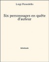 Six personnages en quête d'auteur (French Edition) - Luigi Pirandello