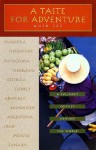 A Taste for Adventure: A Culinary Odyssey Around the World - Anik See