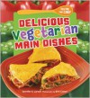 Delicious Vegetarian Main Dishes - Jennifer S Larson