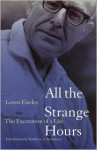 All the Strange Hours: The Excavation of a Life - Loren Eiseley, Kathleen A. Boardman