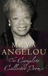 The Complete Collected Poems - Maya Angelou