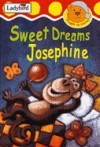 Sweet Dreams, Josephine (Snuggle Up Stories) - Nicola Baxter