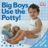 Big Boys Use the Potty! - Andrea Pinnington