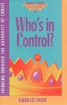 Who's In Control (Thinking Through Discipleship Series) - Karen Lee-Thorp