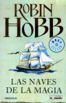 Las naves de la magia - Robin Hobb, Manuel de los Reyes, Jesús María Abascal, Raúl García Campos