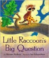 Little Raccoon's Big Question - Miriam Schlein, Ian Schoenherr