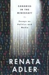 Canaries in the Mineshaft: Essays on Politics and Media - Renata Adler