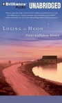 Losing the Moon - Patti Callahan Henry, Janet Metzger