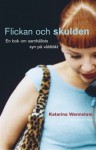 Flickan och skulden: En bok om samhällets syn på våldtäkt - Katarina Wennstam