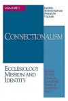 Connectionalism: Ecclesiology, Mission, and Identity - Dennis M. Campbell