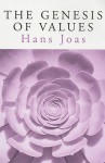 The Genesis of Values - Hans Joas