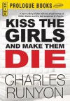 Kiss the Girls and Make Them Die - Charles W. Runyon