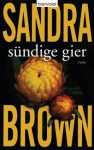 Sündige Gier: Thriller (German Edition) - Sandra Brown, Christoph Göhler