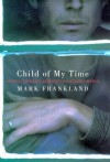 Child Of My Time - Mark Frankland