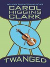 Twanged - Carol Higgins Clark