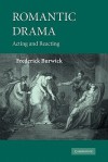 Romantic Drama: Acting and Reacting - Frederick Burwick