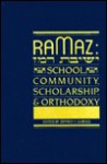 Ramaz: School, Community, Scholarship, And Orthodoxy - Jeffrey S. Gurock