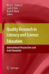 Quality Research In Literacy And Science Education: International Perspectives And Gold Standards - Mack C. Shelley II