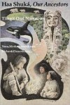 Haa Shuká, Our Ancestors: Tlingit Oral Narratives - Nora Marks Dauenhauer, Richard Dauenhauer