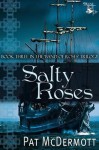 Salty Roses (The Band of Roses Trilogy) - Pat McDermott