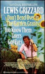 Don't Bend Over in the Garden, Granny, You Know Them Taters Got Eyes - Lewis Grizzard