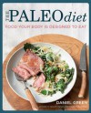 The Paleo Diet: Food Your Body is Designed to Eat - Daniel Green