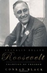 Franklin Delano Roosevelt: Champion of Freedom - Conrad Black