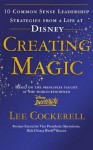 Creating Magic: 10 Common Sense Leadership Strategies from a Life at Disney - Lee Cockerell