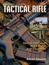 Gun Digest Book of The Tactical Rifle: A User's Guide - Patrick Sweeney