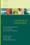 Invisible Engines: How Software Platforms Drive Innovation and Transform Industries - David S. Evans, Andrei Hagiu, Richard Schmalensee