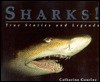 Sharks!: True Stories And Legends - Catherine Gourley
