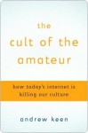 The Cult of the Amateur the Cult of the Amateur - Andrew Keen