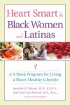 Heart Smart for Black Women and Latinas: A 5-Week Program for Living a Heart-Healthy Lifestyle - Jennifer H. Mieres, Carol Turkington, Terri Ann Parnell, Jennifer H. Mieres