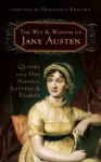 The Wit and Wisdom of Jane Austen: Quotes From Her Novels, Letters, and Diaries - Dominique Enright, Jane Austen