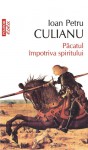 Păcatul împotriva spiritului: Scrieri politice - Ioan Petru Culianu