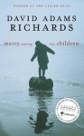 Mercy Among the Children - David Adams Richards