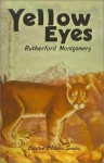 Yellow Eyes - Rutherford Montgomery, Jerome D. Nenninger