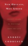 New Orleans, Mon Amour: Twenty Years of Writings from the City - Andrei Codrescu