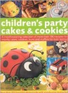 Children's Party Cakes and Cookies: A Mouthwatering Selection of More Than 180 Recipes for Novelty Cakes, Cookies, Buns and Muffins for Kids' Parties - Martha Day