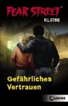 Gefährliches Vertrauen (Fear Street) - R.L. Stine, Katherine Wolff, Sabine Tandetzke